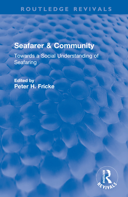 Seafarer & Community: Towards a Social Understanding of Seafaring - Fricke, Peter H (Editor)