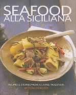 Seafood Alla Siciliana: Recipes and Stories from a Living Tradition
