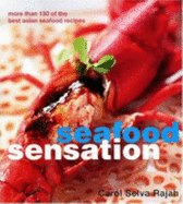 Seafood Sensations: More Than 150 of the Best Asian Seafood Recipes