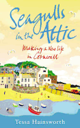 Seagulls in the Attic: Making a New Life in Cornwall