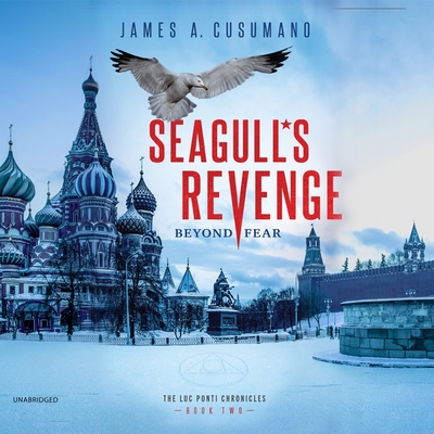 Seagull's Revenge: Beyond Fear - Cusumano, James A, and Rylander, Mike (Read by)