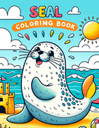 Seal Coloring Book: Embark on a Tranquil Voyage Alongside Graceful Seals, Discovering the Magic of Coastal Habitats Through Exquisite Coloring and Educational Insights
