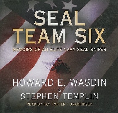 Seal Team Six: Memoirs of an Elite Navy Seal Sniper - Wasdin, Howard E, and Templin, Stephen, and Porter, Ray (Read by)