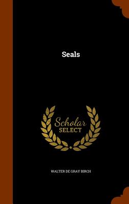 Seals - Walter de Gray Birch (Creator)