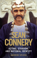 Sean Connery: Acting, stardom and national identity