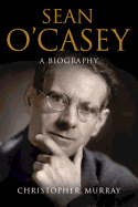 Sean O'Casey: Writer at Work: A Biography
