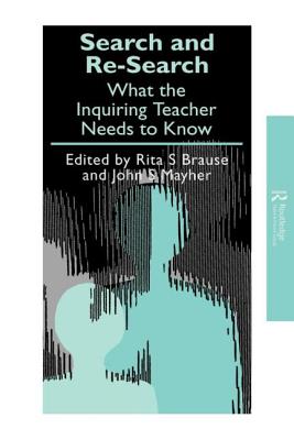 Search and re-search: What the inquiring teacher needs to know - Brause, Rita S (Editor), and Mayher, John S (Editor)