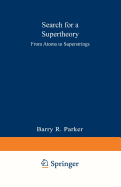 Search for a Supertheory: From Atoms to Superstrings