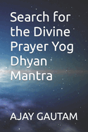 Search for the Divine Prayer Yog Dhyan Mantra