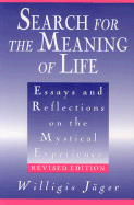Search for the Meaning of Life: Essays and Reflections on the Mystical Experience