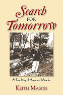Search for Tomorrow: A True Story of Hope and Miracles