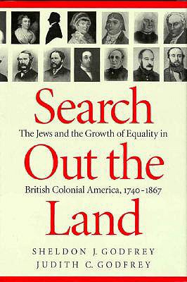 Search Out the Land: The Jews and the Growth of Equality in British Colonial America, 1740-1867 Volume 23 - Godfrey, Sheldon J, and Godfrey, Judith C