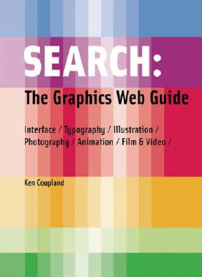 Search: The Graphics Web Guide: Interface, Typography, Illustration, Photography, Animation, Film & Video - Coupland, Ken