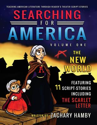 Searching for America, Volume One, The New World: Teaching American Literature through Reader's Theater Script-Stories - Hamby, Zachary, and Hamby, Rachel (Editor)