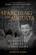 Searching for Augusta: The Forgotten Angel of Bastogne