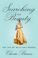 Searching for Beauty: The Life of Millicent Rogers, the American Heiress Who Taught the World about Style