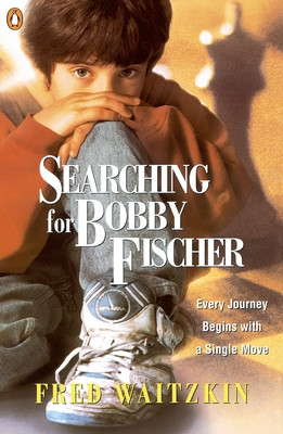 Searching for Bobby Fischer: The Father of a Prodigy Observes the World of Chess - Waitzkin, Fred