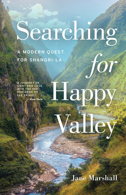 Searching for Happy Valley: A Modern Quest for Shangri-La - Marshall, Jane