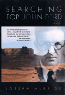 Searching for John Ford: A Life - McBride, Joseph