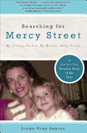 Searching for Mercy Street: My Journey Back to My Mother, Anne Sexton