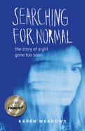Searching for Normal: The Story of a Girl Gone Too Soon