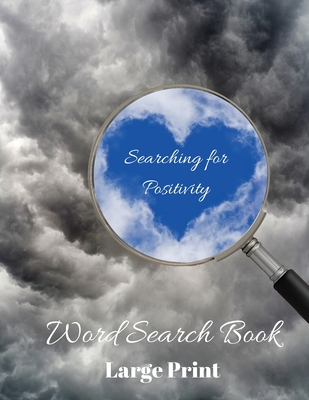 Searching for Positivity Word Search Book: Positively Puzzling, 80 Word Search Puzzles, Large Print - Wordsmith Publishing