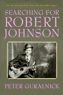 Searching for Robert Johnson - Guralnick, Peter