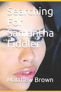 Searching For Samantha Fiddler