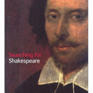 Searching for Shakespeare - Wells, Stanley W., and Shapiro, James, and Cooper, Tarnya