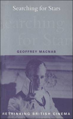 Searching for Stars: Stardom and Screen Acting in British Cinema - Macnab, Geoffrey