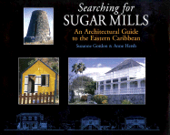 Searching for Sugar Mills: An Architectural Guide to the Eastern Caribbean