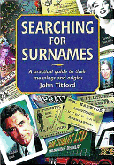Searching for Surnames: A Practical Guide to Their Meanings and Origins