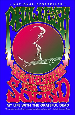 Searching for the Sound: My Life with the Grateful Dead - Lesh, Phil