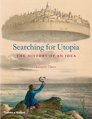 Searching for Utopia: The History of an Idea - Claeys, Gregory