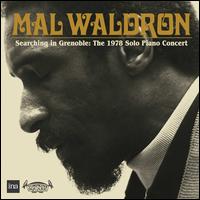 Searching in Grenoble: The 1978 Solo Piano Concert - Mal Waldron