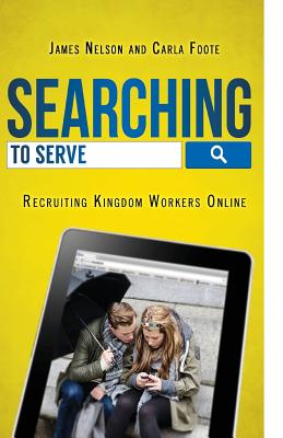 Searching to Serve: Recruiting Kingdom Workers Online - Nelson, James