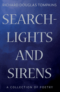 Searchlights and Sirens: A Collection of Poetry