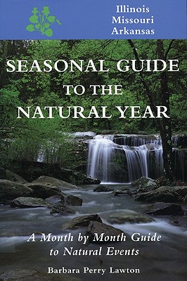 Seas. Gde.-IL,MO,AR: A Month-by-Month Guide to Natural Events - Lawton, Barbara Perry
