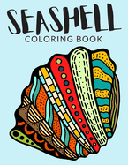 Seashell Coloring Book: Seashell Coloring Pages For Preschoolers, Over 50 Pages to Color, Perfect shells Coloring Books for boys, girls, and kids of ages 4-8 and up - Hours Of Fun Guaranteed!