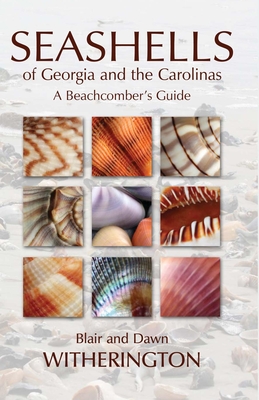 Seashells of Georgia and the Carolinas: A Beachcomber's Guide - Witherington, Blair, and Witherington, Dawn