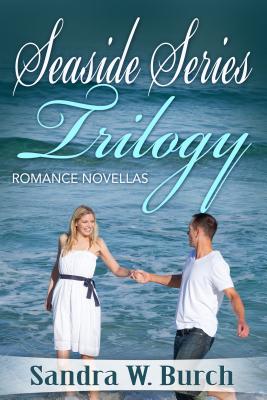 Seaside Series Trilogy: Romance Novellas - Burch, Sandra W