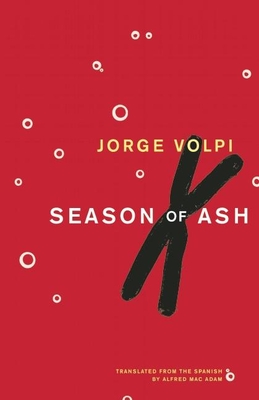 Season of Ash - Volpi, Jorge, and MacAdam, Alfred (Translated by)