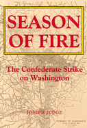Season of Fire: The Confederate Strike on Washington