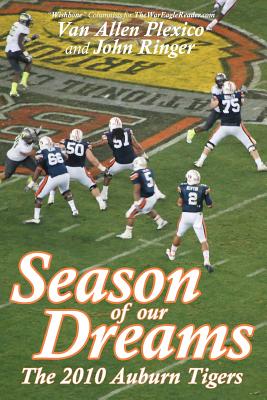 Season of Our Dreams: The 2010 Auburn Tigers - Ringer, John, and Plexico, Van Allen