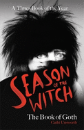Season of the Witch: The Book of Goth: A Times Book of the Year