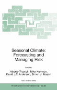 Seasonal Climate: Forecasting and Managing Risk - Troccoli, Alberto (Editor), and Harrison, Mike, Mr. (Editor), and Anderson, David L T (Editor)