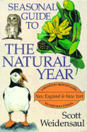 Seasonal Guide to the Natural Year--New England and New York - Weidensaul, Scott