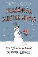 Seasonal Suicide Notes: My Life as it is Lived