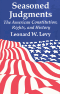 Seasoned Judgments: American Constitution, Rights and History