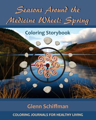 Seasons Around the Medicine Wheel: Spring - Brown, Deborah Louise, and Schiffman, Glenn